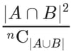 Option D written as |A intersect B| squared divided by n choose |A union B|.