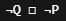 Option A: not Q, the custom operator, not P.