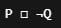 Option B: P, the custom operator, not Q.