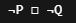 Option D: not P, the custom operator, not Q.