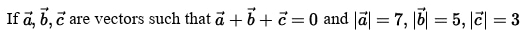 a + b + c = 0 with |a| = 7, |b| = 5, |c| = 3